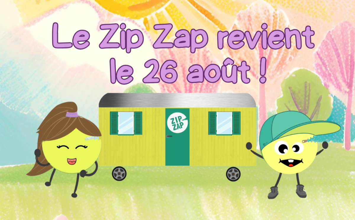 Le Zip Zap fait sa rentrée le 26 août ! 